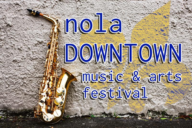 NOLA Downtown Music & Arts Festival