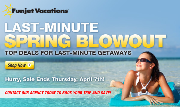 FUNJET- SPRING VACATIONS Last Minute Deals!