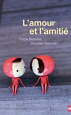 'L'amour et l'amitié' de Oscar Brenifier et Jacques Després