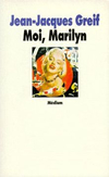 'Moi, Marilyn' de Jean-Jacques Greif