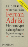 'La cuisine réinventée, Ferran Adrià : l’homme qui a changé notre façon de manger' de Colman Andrews