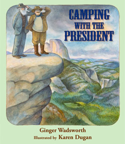 Camping with the President by Ginger Wadsworth
